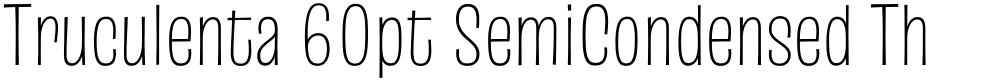 Truculenta 60pt SemiCondensed Thin