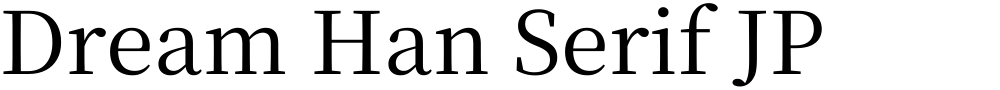 Dream Han Serif JP