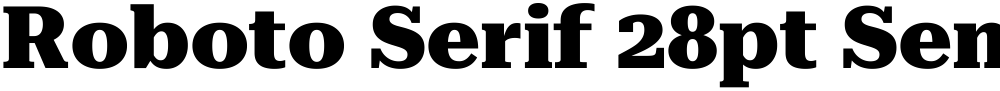 Roboto Serif 28pt SemiExpanded ExtraBold
