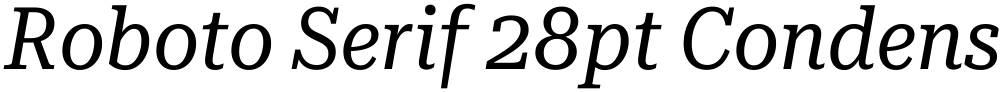 Roboto Serif 28pt Condensed