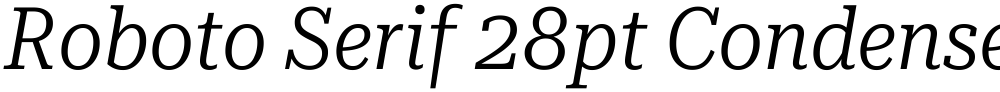 Roboto Serif 28pt Condensed Light