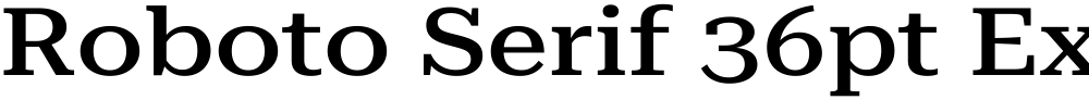 Roboto Serif 36pt ExtraExpanded Medium