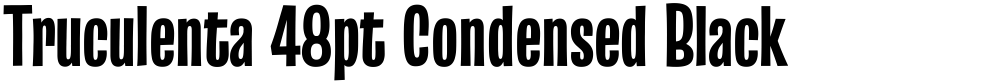 Truculenta 48pt Condensed Black