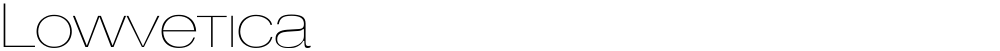 Lowvetica