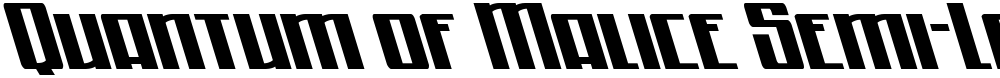 Quantum of Malice Semi-Left
