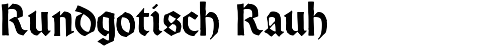Rundgotisch Rauh