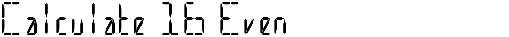 Calculate 16 Even