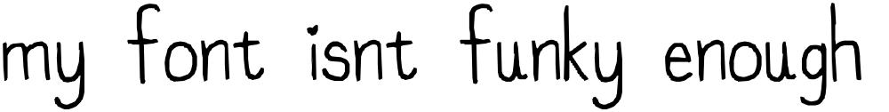 my font isnt funky enough