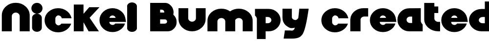 Nickel Bumpy created using FontCreator 6.5 from High-Logic.comNickelBumpy�
