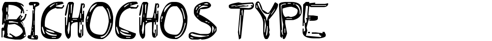 BICHOCHOS TYPE