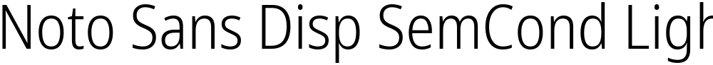 Noto Sans Disp SemCond Light