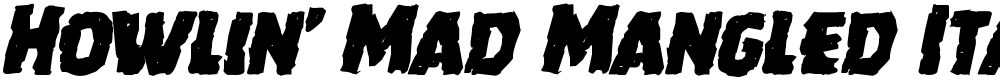 Howlin' Mad Mangled Italic