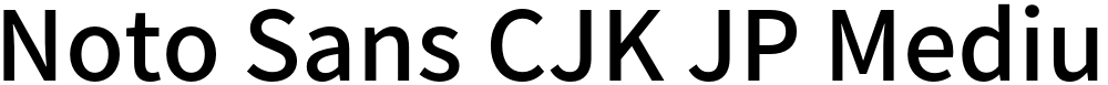 Noto Sans CJK JP Medium