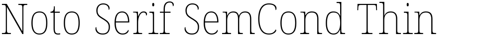 Noto Serif SemCond Thin
