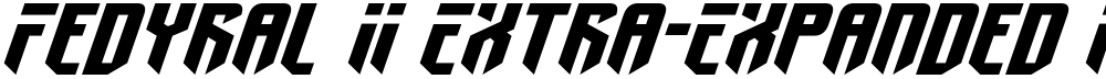 Fedyral II Extra-Expanded Italic