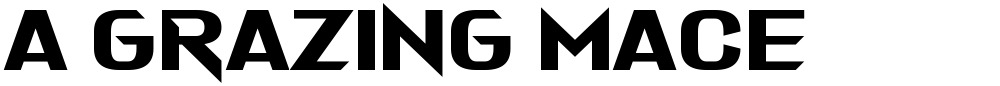 A Grazing Mace