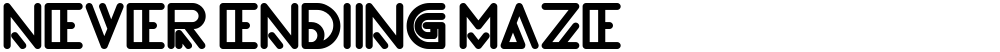 NEVER ENDING MAZE